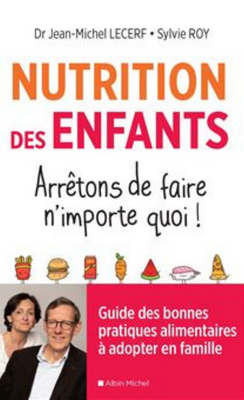 Nutrition des enfants ; arrêtons de faire n'importe quoi ! de Jean-Michel Lecerf 